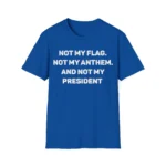 Not My Flag Not My Anthem Not My President Shirt