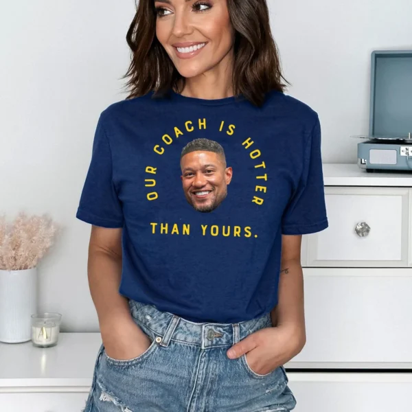 "Our Coach Is Hotter Than Yours" Notre Dame Shirt