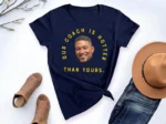 "Our Coach Is Hotter Than Yours" Notre Dame Shirt