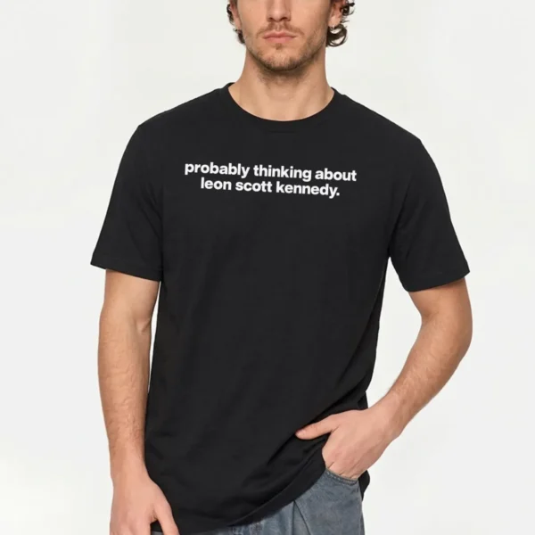 Probably Thinking About Leon Scott Kennedy — Shirt