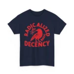 Radicalized By Basic Decency Political Shirt
