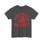 Radicalized By Basic Decency Political Shirt