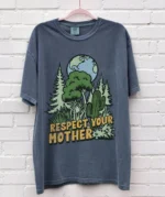 Respect Your Mother Earth Day Shirt