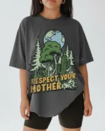 Respect Your Mother Earth Day Shirt