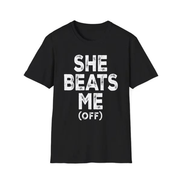 She Beats Me Off Graphic Shirt