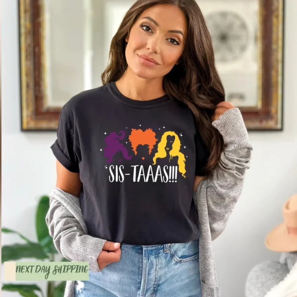 Sis-Taaas!!! Sanderson Sisters Hocus Pocus Shirt