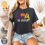 Sis-Taaas!!! Sanderson Sisters Hocus Pocus Shirt