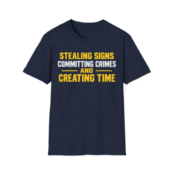 Stealing Signs Committing Crimes Creating Time Shirt