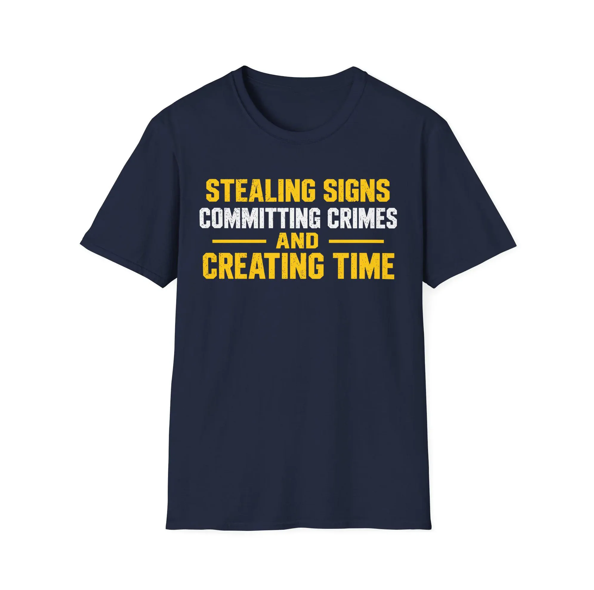 Stealing Signs Committing Crimes Creating Time Shirt Stealing Signs Committing Crimes Creating Time Shirt