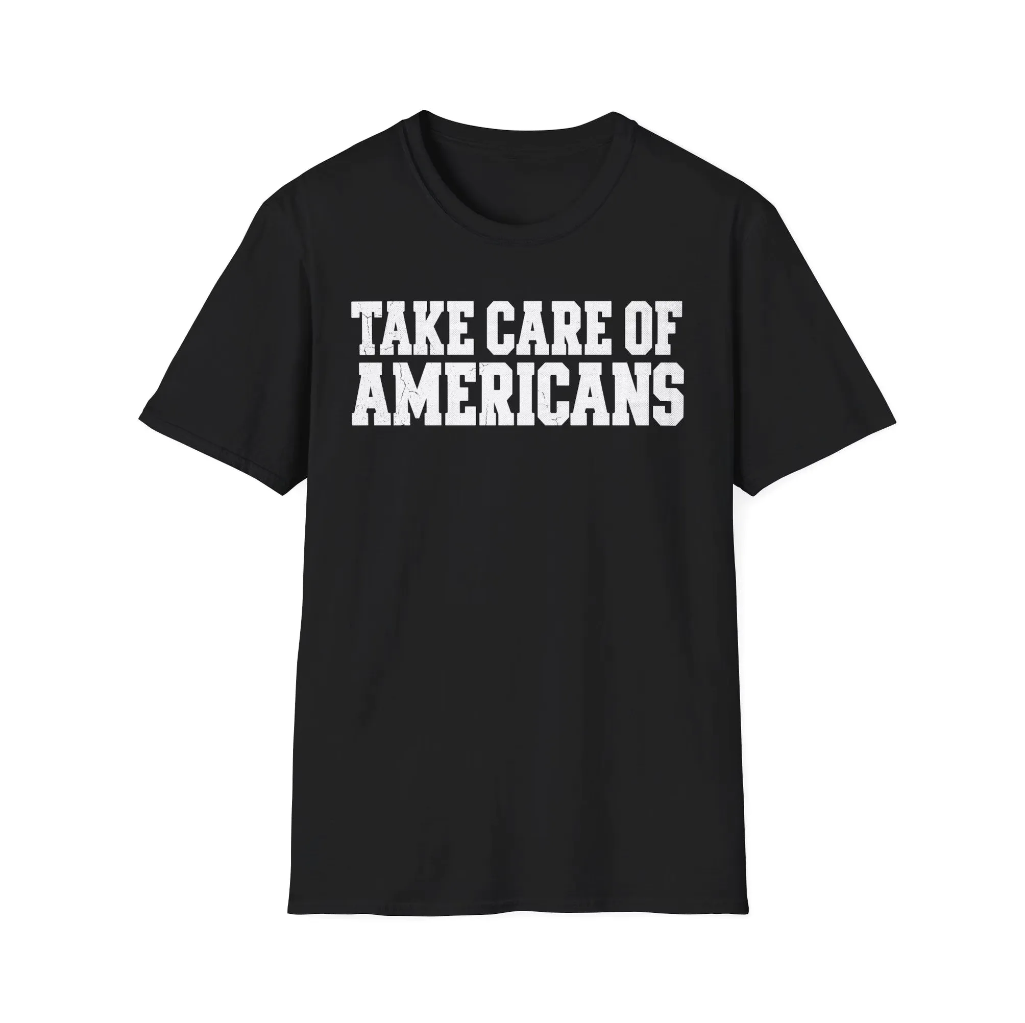 Take Care Of Americans — Conservative Election Shirt Take Care Of Americans — Conservative Election Shirt