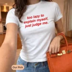 Too Lazy To Explain Myself Just Judge Me Baby Tee