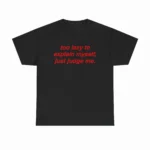 Too Lazy To Explain Myself Just Judge Me Baby Tee