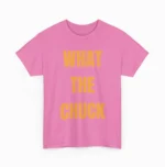 What The Chuck Funny Sarcastic Shirt — Clean Design