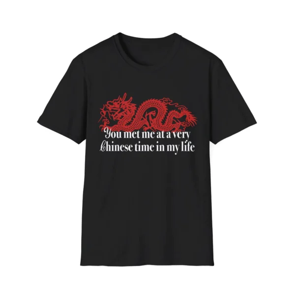 You Met Me at a Very Chinese Time in My Life Shirt